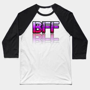 BFF - Best Friends Forevor - Graphic Typography - Funny Humor Sarcastic Slang Saying - Pink Gradient Baseball T-Shirt